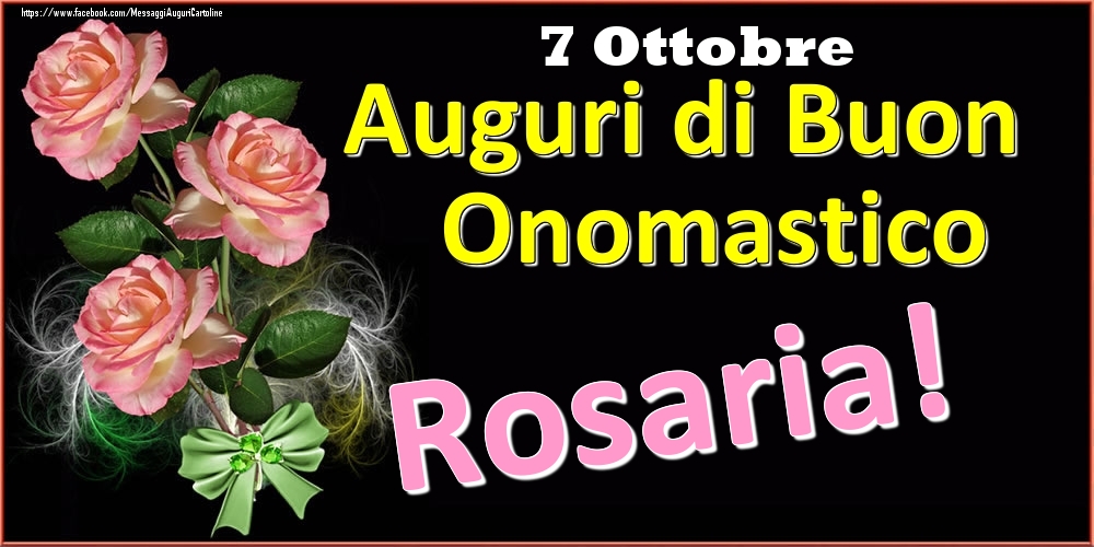 Cartoline di onomastico - Rose | Auguri di Buon Onomastico Rosaria! - 7 Ottobre