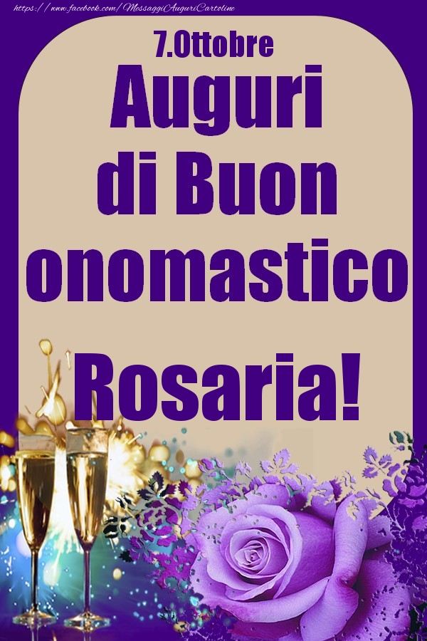 Cartoline di onomastico - Champagne & Rose | 7.Ottobre - Auguri di Buon Onomastico  Rosaria!