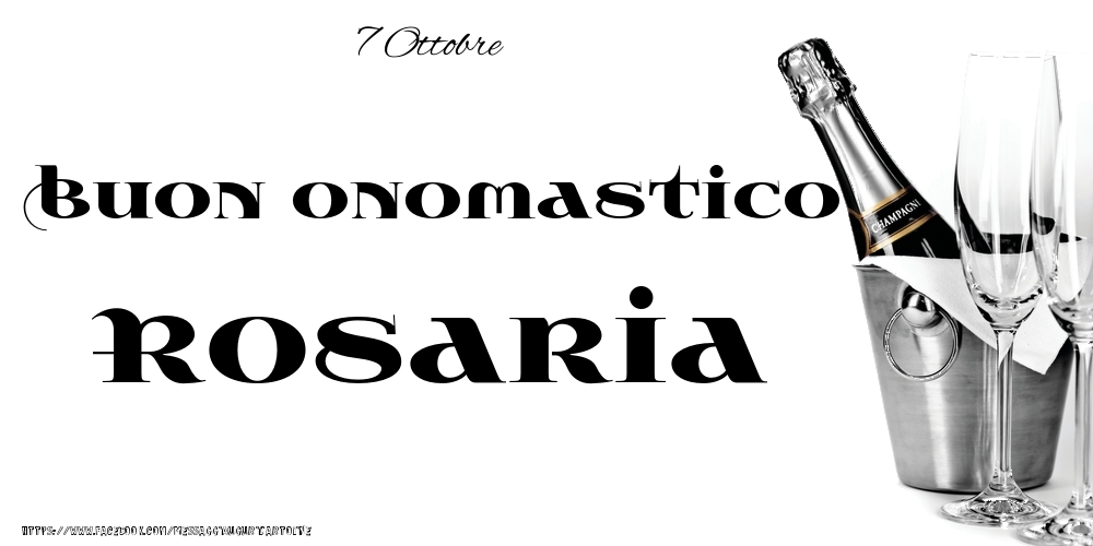 Cartoline di onomastico - 7 Ottobre - Buon onomastico Rosaria!