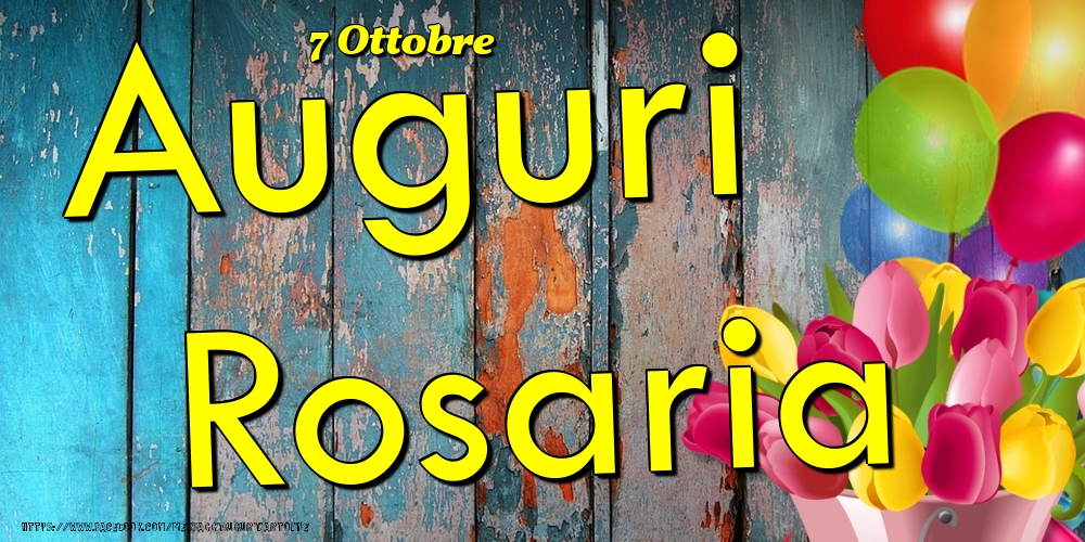 Cartoline di onomastico - Fiori & Palloncini | 7 Ottobre - Auguri Rosaria!
