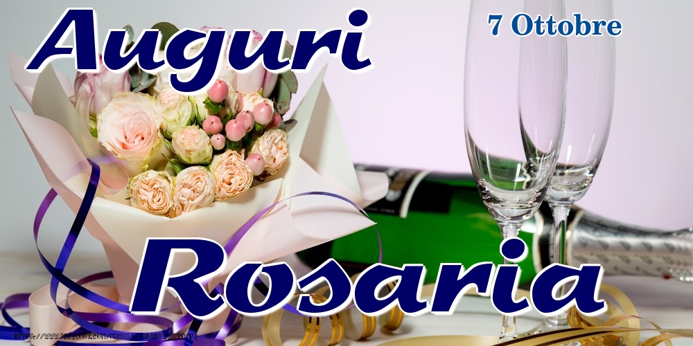 Cartoline di onomastico - Champagne & Fiori | 7 Ottobre - Auguri Rosaria!