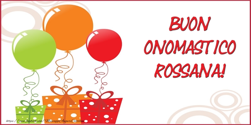 Cartoline di onomastico - Palloncini & Regalo | Buon Onomastico Rossana!