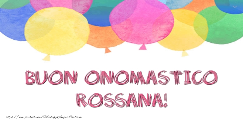 Cartoline di onomastico - Palloncini | Buon Onomastico Rossana!