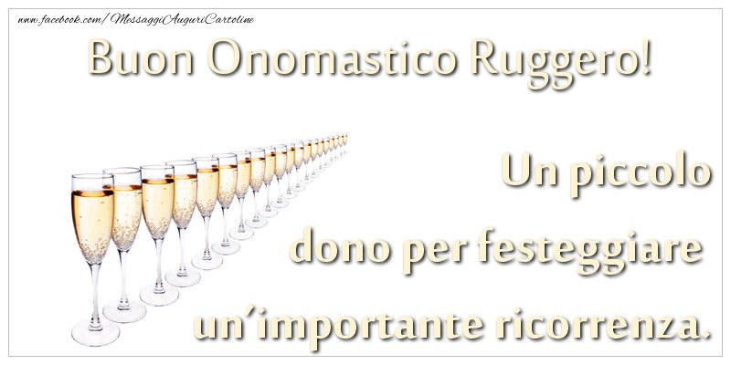 Cartoline di onomastico - Champagne | Un piccolo dono per festeggiare un’importante ricorrenza. Buon onomastico Ruggero!