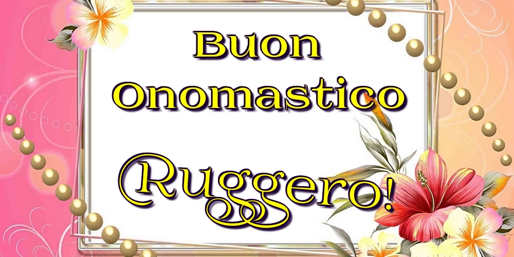 Cartoline di onomastico - Buon Onomastico Ruggero!