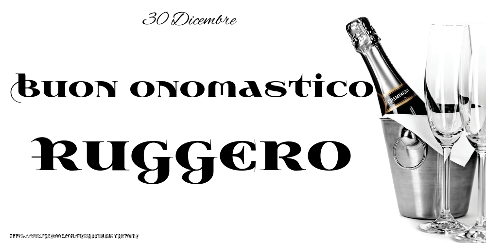 Cartoline di onomastico - 30 Dicembre - Buon onomastico Ruggero!