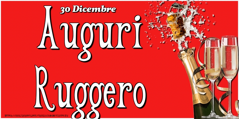 Cartoline di onomastico - Champagne | 30 Dicembre - Auguri Ruggero!