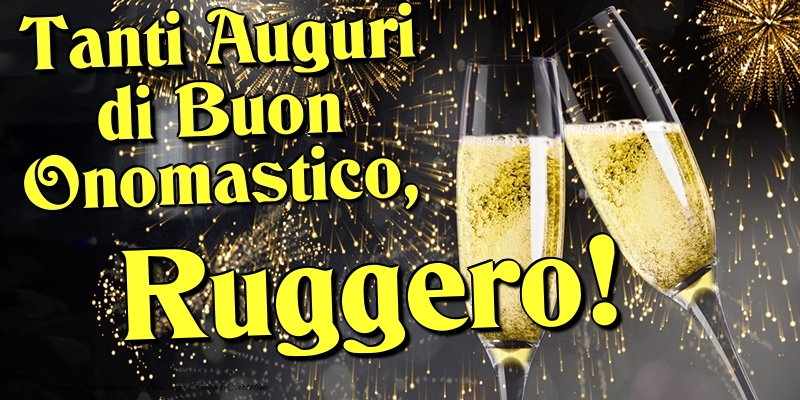 Cartoline di onomastico - Champagne | Tanti Auguri di Buon Onomastico, Ruggero