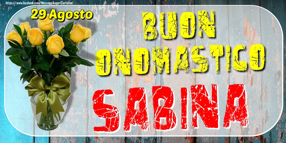 Cartoline di onomastico - Rose | 29 Agosto - Buon Onomastico Sabina!