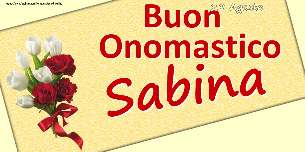 Cartoline di onomastico - Fiori | 29 Agosto: Buon Onomastico Sabina
