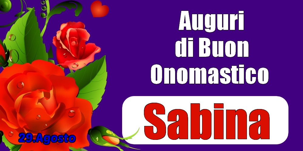 Cartoline di onomastico - Rose | 29.Agosto - Auguri di Buon Onomastico  Sabina!