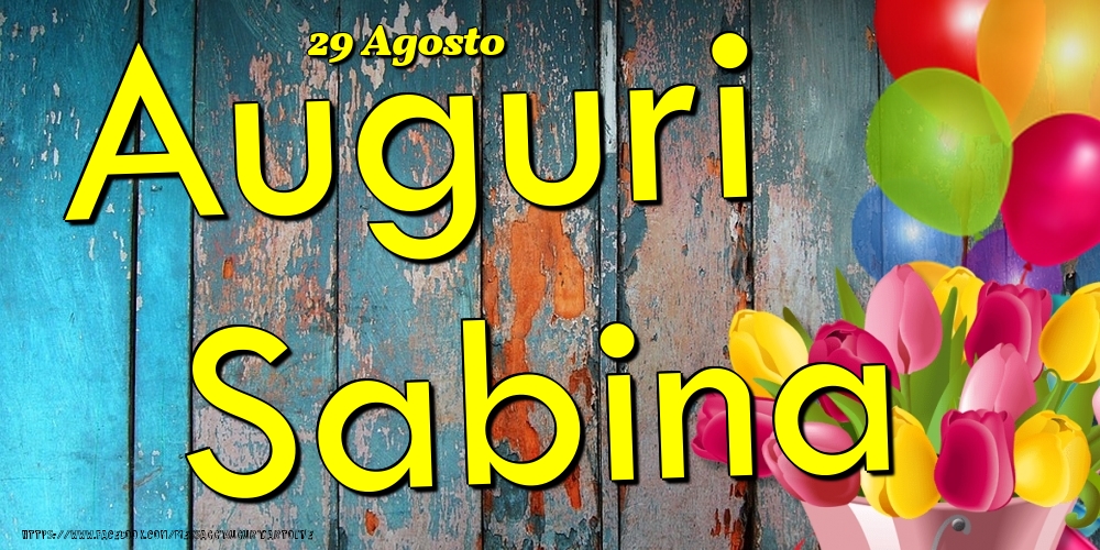 Cartoline di onomastico - Fiori & Palloncini | 29 Agosto - Auguri Sabina!