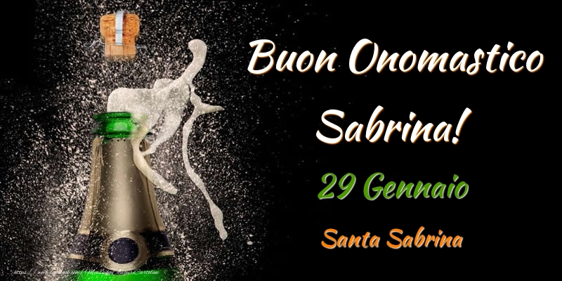 Cartoline di onomastico - Champagne | Buon Onomastico Sabrina! 29 Gennaio Santa Sabrina