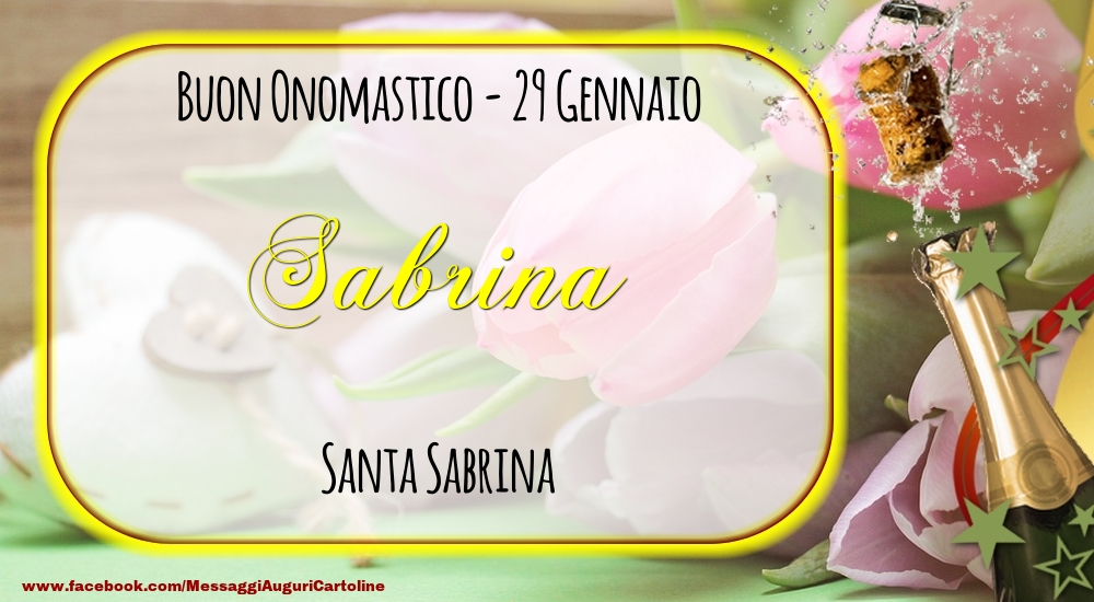 Cartoline di onomastico - Champagne | Santa Sabrina Buon Onomastico, Sabrina! 29 Gennaio