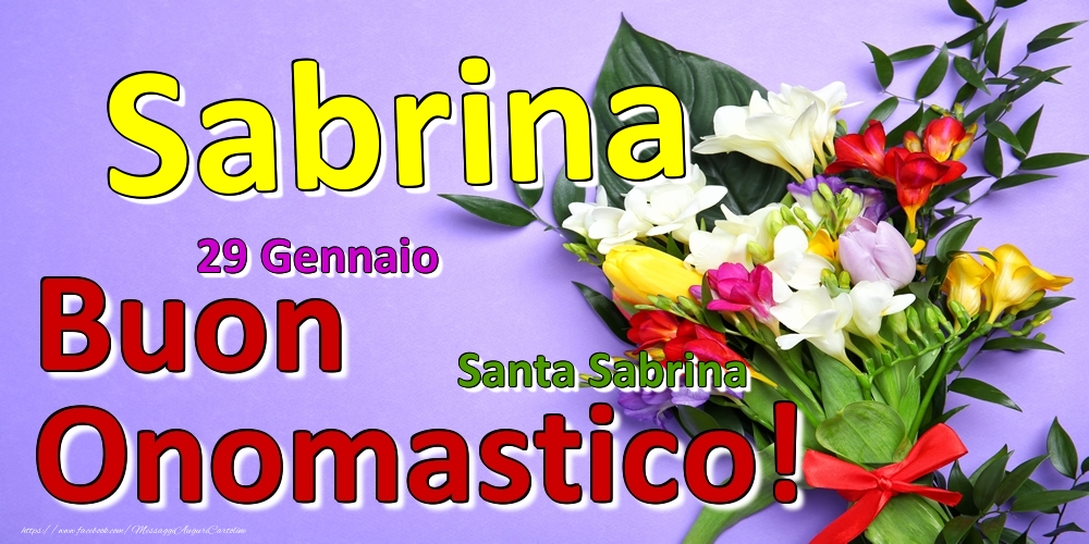 Cartoline di onomastico - Fiori | 29 Gennaio - Santa Sabrina -  Buon Onomastico Sabrina!