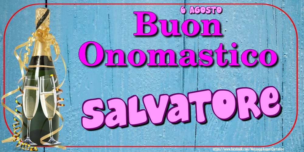 Cartoline di onomastico - 6 Agosto - Buon Onomastico Salvatore!