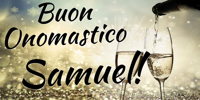  Cartoline di onomastico - Champagne | Buon Onomastico Samuel