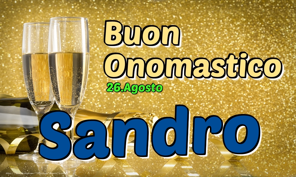 Cartoline di onomastico - Champagne | 26.Agosto - Buon Onomastico Sandro!