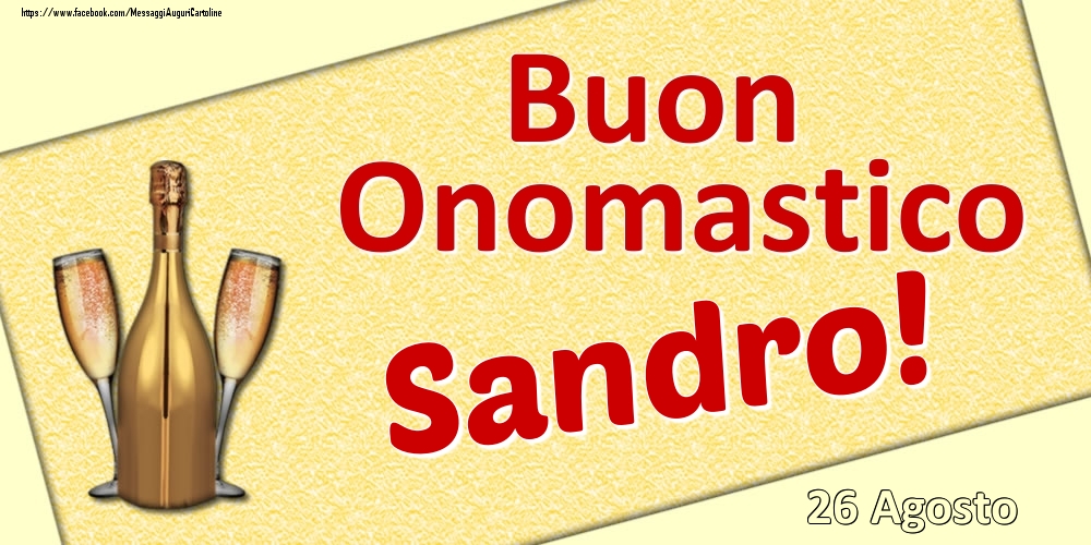 Cartoline di onomastico - Champagne | Buon Onomastico Sandro! - 26 Agosto