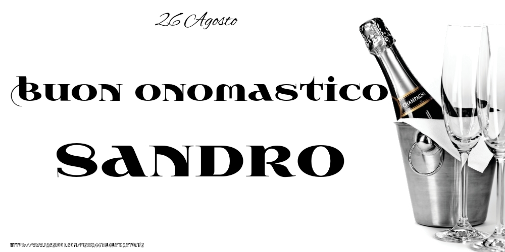 Cartoline di onomastico - 26 Agosto - Buon onomastico Sandro!