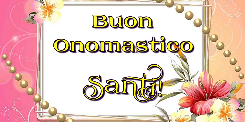 Cartoline di onomastico - Buon Onomastico Santi!