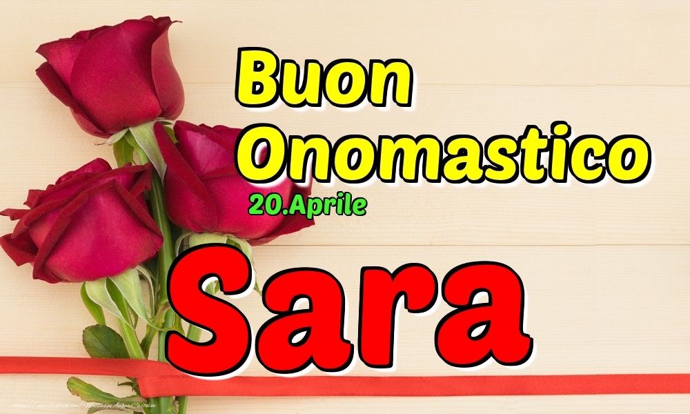 Cartoline di onomastico - Rose | 20.Aprile - Buon Onomastico Sara!
