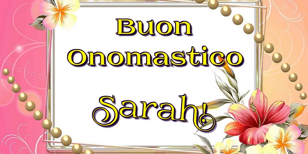 Cartoline di onomastico - Fiori | Buon Onomastico Sarah!
