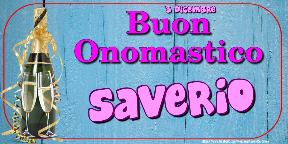 Cartoline di onomastico - 3 Dicembre - Buon Onomastico Saverio!