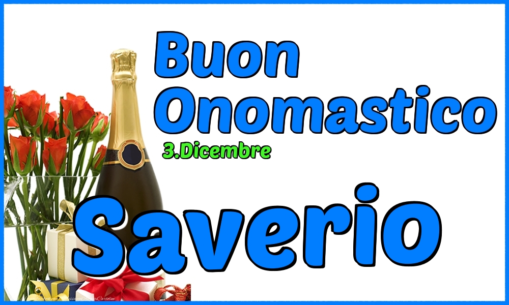 Cartoline di onomastico - Champagne & Rose | 3.Dicembre - Buon Onomastico Saverio!