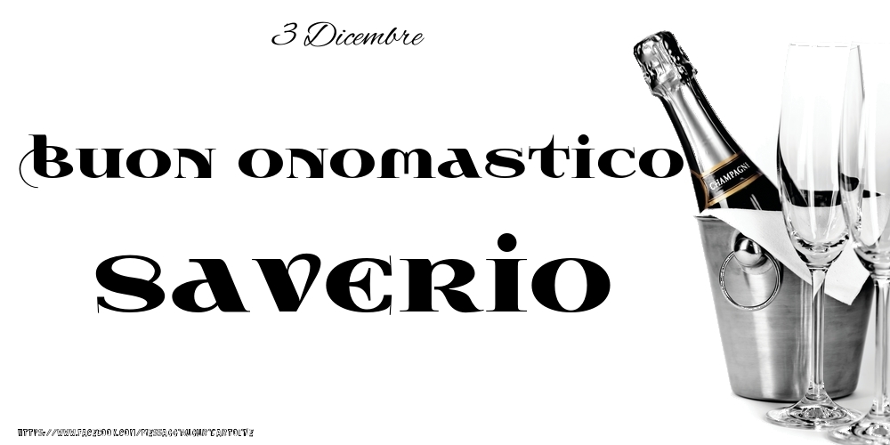 Cartoline di onomastico - Champagne | 3 Dicembre - Buon onomastico Saverio!