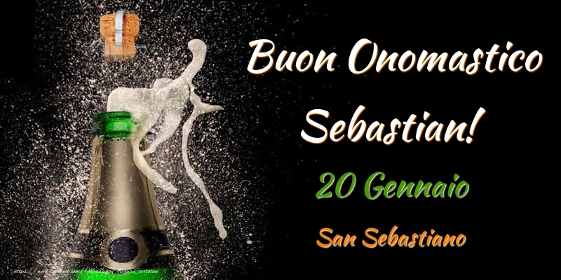 Cartoline di onomastico - Champagne | Buon Onomastico Sebastian! 20 Gennaio San Sebastiano