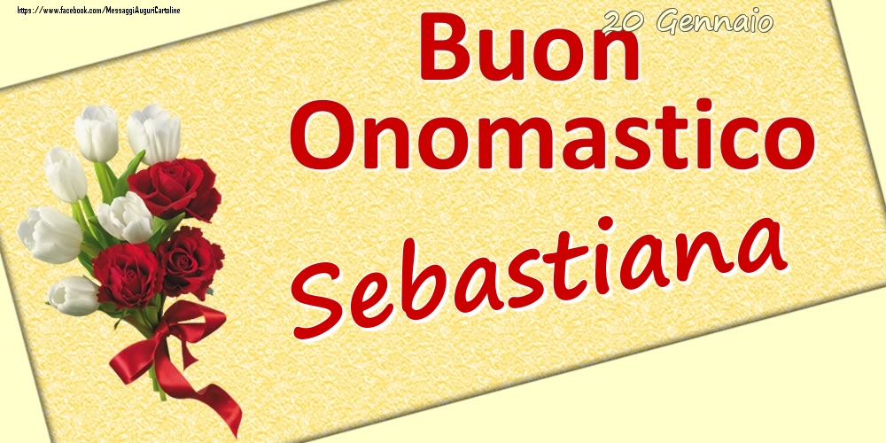 Cartoline di onomastico - 20 Gennaio: Buon Onomastico Sebastiana