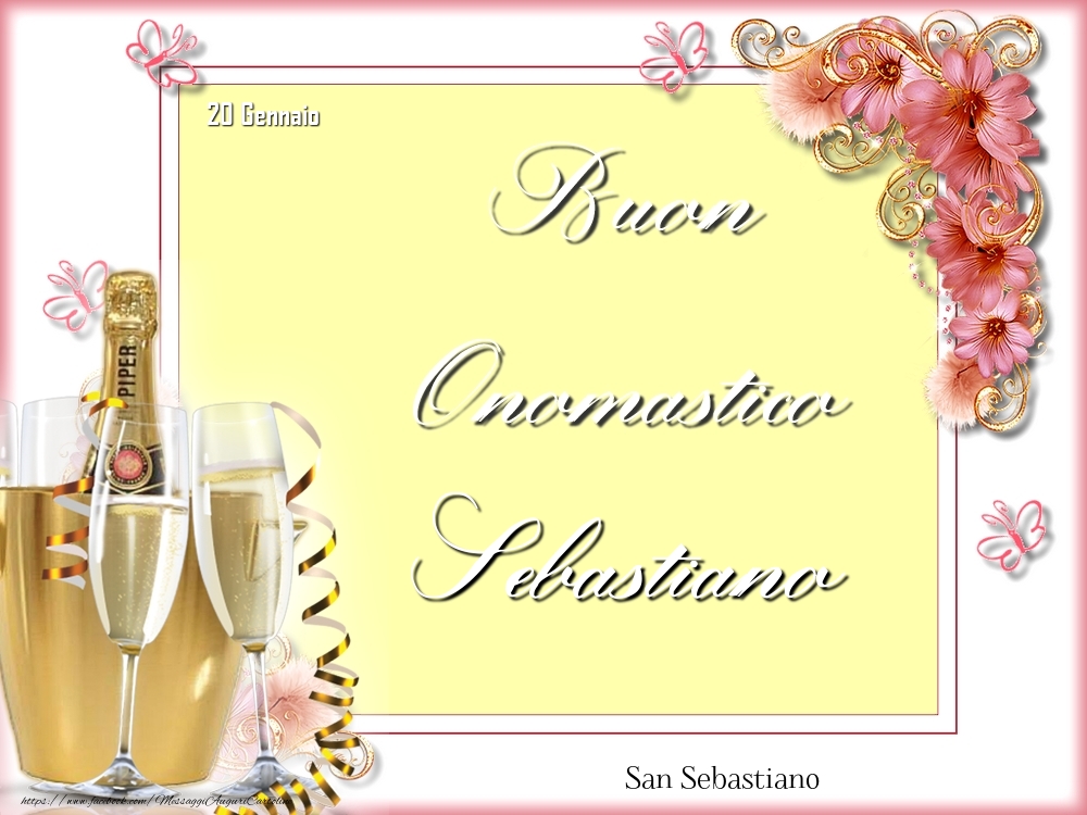 Cartoline di onomastico - Champagne & Fiori | San Sebastiano Buon Onomastico, Sebastiano! 20 Gennaio