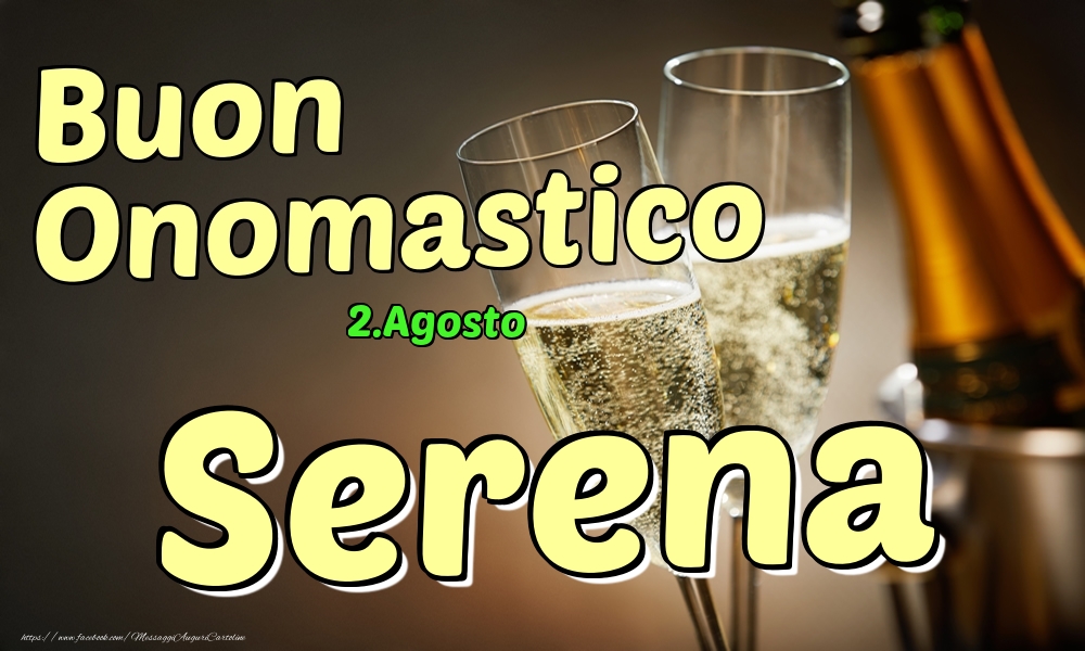 Cartoline di onomastico - Champagne | 2.Agosto - Buon Onomastico Serena!