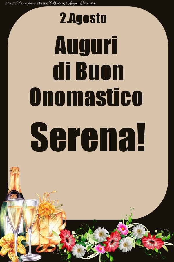 Cartoline di onomastico - Champagne & Fiori | 2.Agosto - Auguri di Buon Onomastico  Serena!