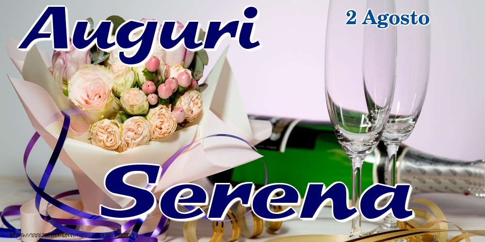 Cartoline di onomastico - Champagne & Fiori | 2 Agosto - Auguri Serena!
