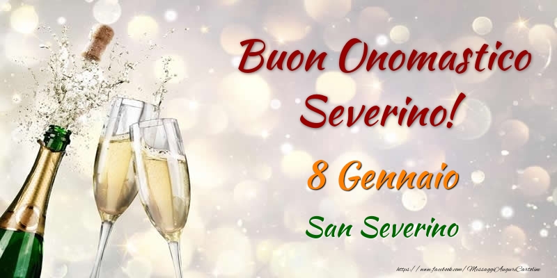 Cartoline di onomastico - Champagne | Buon Onomastico Severino! 8 Gennaio San Severino