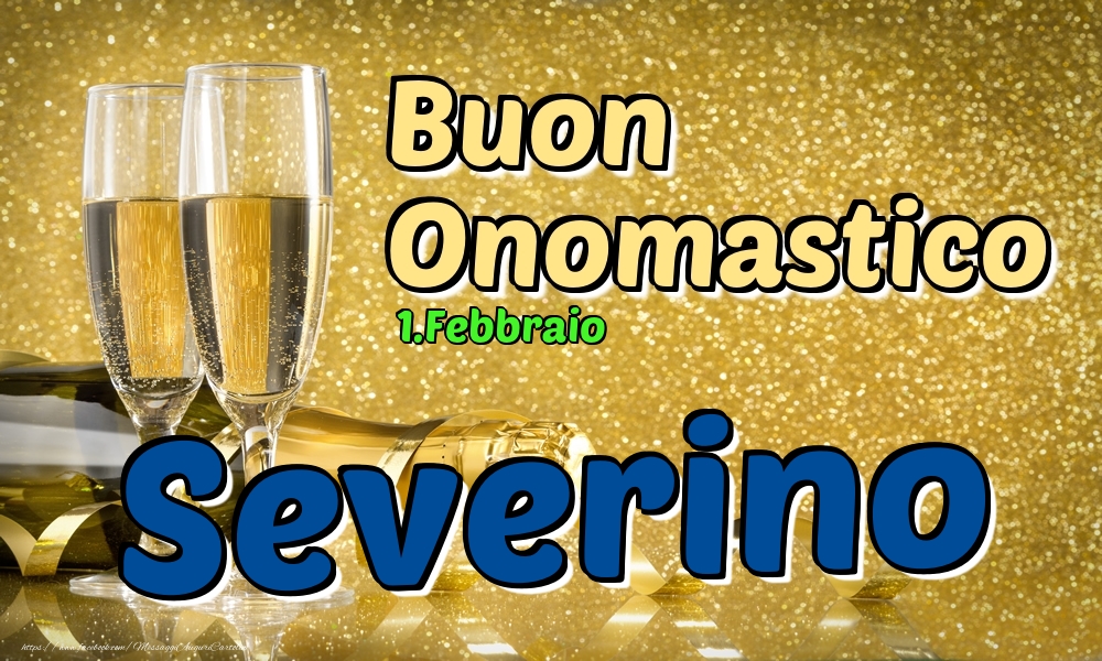 Cartoline di onomastico - Champagne | 1.Febbraio - Buon Onomastico Severino!