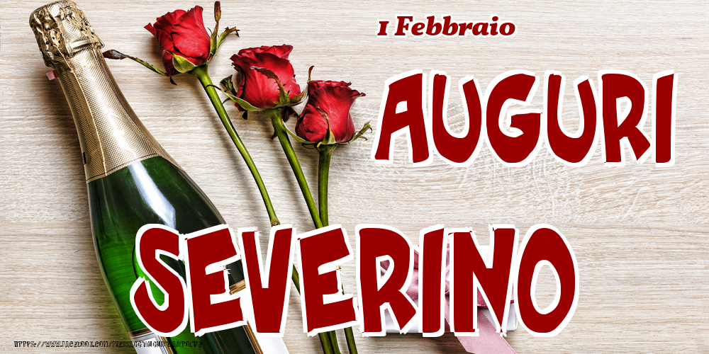 Cartoline di onomastico - Champagne & Fiori | 1 Febbraio - Auguri Severino!