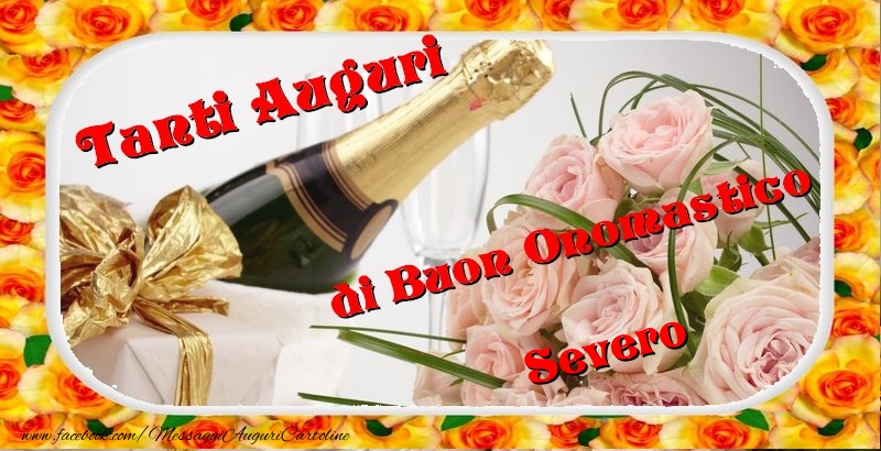 Cartoline di onomastico - Champagne & Fiori & Mazzo Di Fiori & Rose | Buon onomastico, Severo