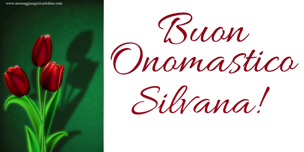 Cartoline di onomastico - Buon Onomastico Silvana!