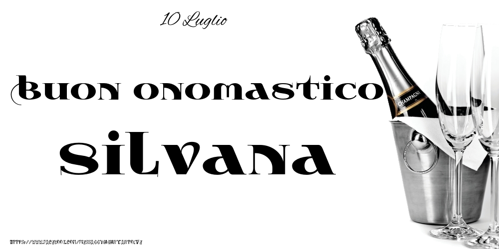 Cartoline di onomastico - 10 Luglio - Buon onomastico Silvana!