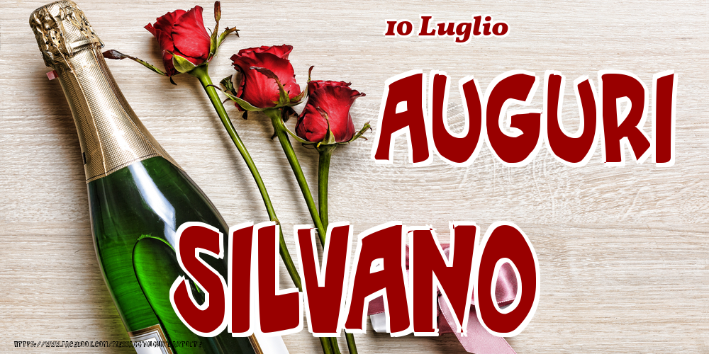 Cartoline di onomastico - Champagne & Fiori | 10 Luglio - Auguri Silvano!