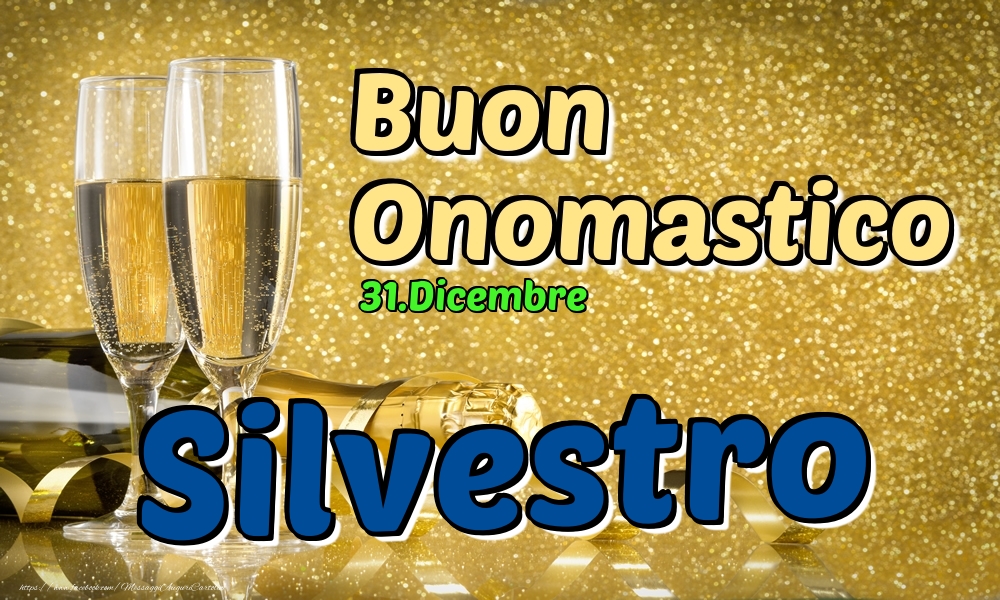 Cartoline di onomastico - Champagne | 31.Dicembre - Buon Onomastico Silvestro!