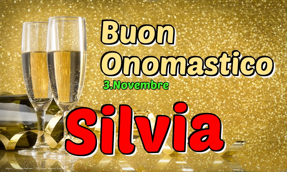 Cartoline di onomastico - Champagne | 3.Novembre - Buon Onomastico Silvia!