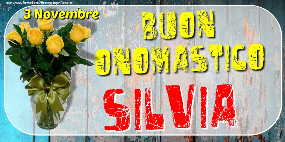Cartoline di onomastico - Rose | 3 Novembre - Buon Onomastico Silvia!