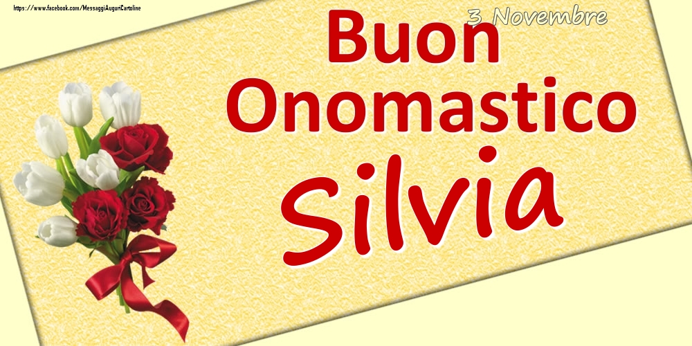 Cartoline di onomastico - Fiori | 3 Novembre: Buon Onomastico Silvia