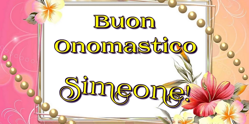 Cartoline di onomastico - Fiori | Buon Onomastico Simeone!