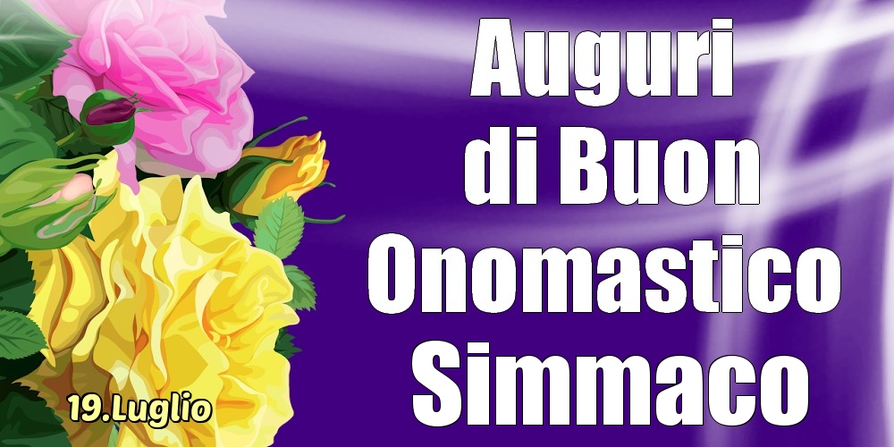 Cartoline di onomastico - 19.Luglio - La mulți ani de ziua onomastică Simmaco!