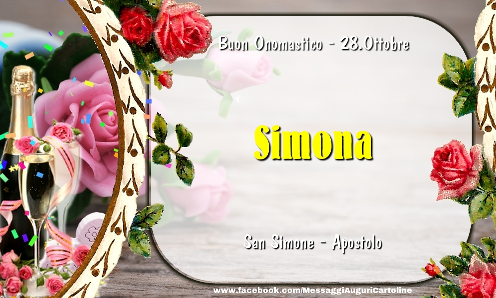 Cartoline di onomastico - Champagne & Fiori | San Simone - Apostolo Buon Onomastico, Simona! 28.Ottobre